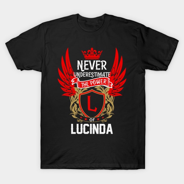 Never Underestimate The Power Lucinda | Lucinda First Name, Lucinda Family Name, Lucinda Surname T-Shirt by TuckerMcclainKNVUu